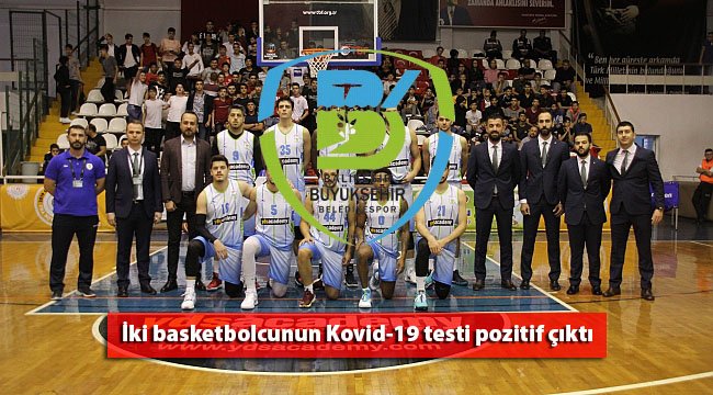 Balıkesir Büyükşehir Belediyespor’da iki basketbolcunun Kovid-19 testi pozitif çıktı