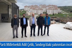 Ak Parti Balıkesir Milletvekili Adil Çelik Sındırgı’da yatırımları inceledi